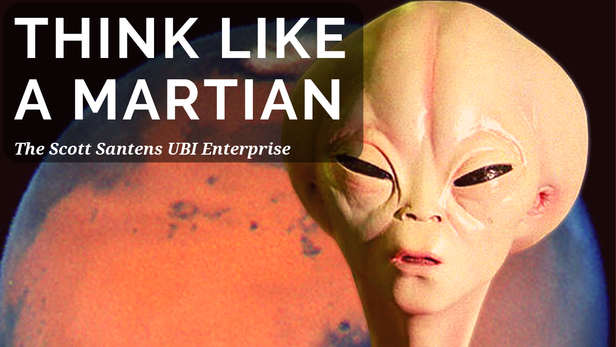 Think Like a Martian About Money and Universal Basic Income (UBI)